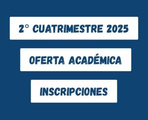 2° Cuatrimestre 2025: Inscripciones y oferta académica