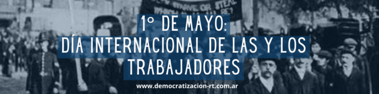 1° DE MAYO – DÍA INTERNACIONAL DE LAS Y LOS TRABAJADORES